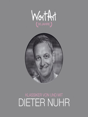 cover image of 30 Jahre WortArt--Klassiker von und mit Dieter Nuhr